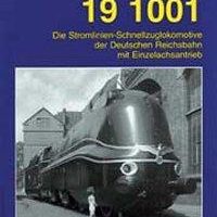 EK-Verlag   19 1001 Die Stromlinie-Schnellzuglokomotive der Deutschen Reichsbahn mit Einzelachsantrieb