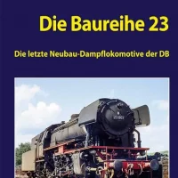 EK-Verlag  Die Baureihe 23  Die letzte Neubau-Dampflokomotive der DB