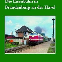 Verlag Dirk Endisch   Die Eisenbahn in Brandenburg an der Havel