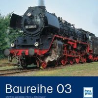 Transpress  Fahrzeugportrait Spezial Baureihe 03. Die »leichte« Schwester der 01
