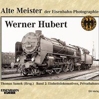 EK-Verlag  Alte Meister der Eisenbahn-Photografie:  Werner Hubert