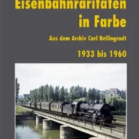 EK-Verlag  Eisenbahnraritäten 1933 bis 1960 aus dem Archiv Carl Bellingrodt