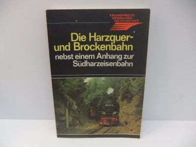 Transpress Verkehrsgeschichte    Die Harzquer-und Brockenbahn  nebst Anhang zur Südharzeisenbahn