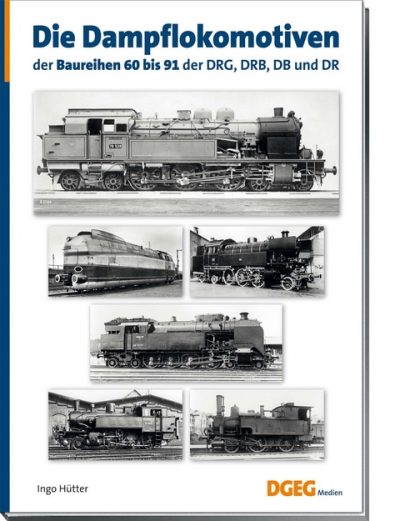 DGEG   Die Dampflokomotiven der Baureihen 60 bis 91 der DRG, DRB, DB und DR