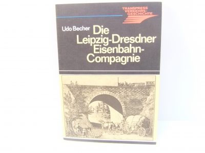 Transpress Verkehrsgeschichte    Die Leipzig-Dresdner Eisenbahn-Compagnie