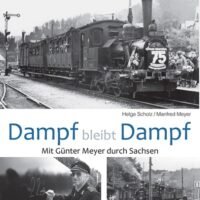 Verlag: Klartext-Verlagsgesellschaft „Dampf bleibt Dampf“ Mit Günter Meyer durch Sachsen